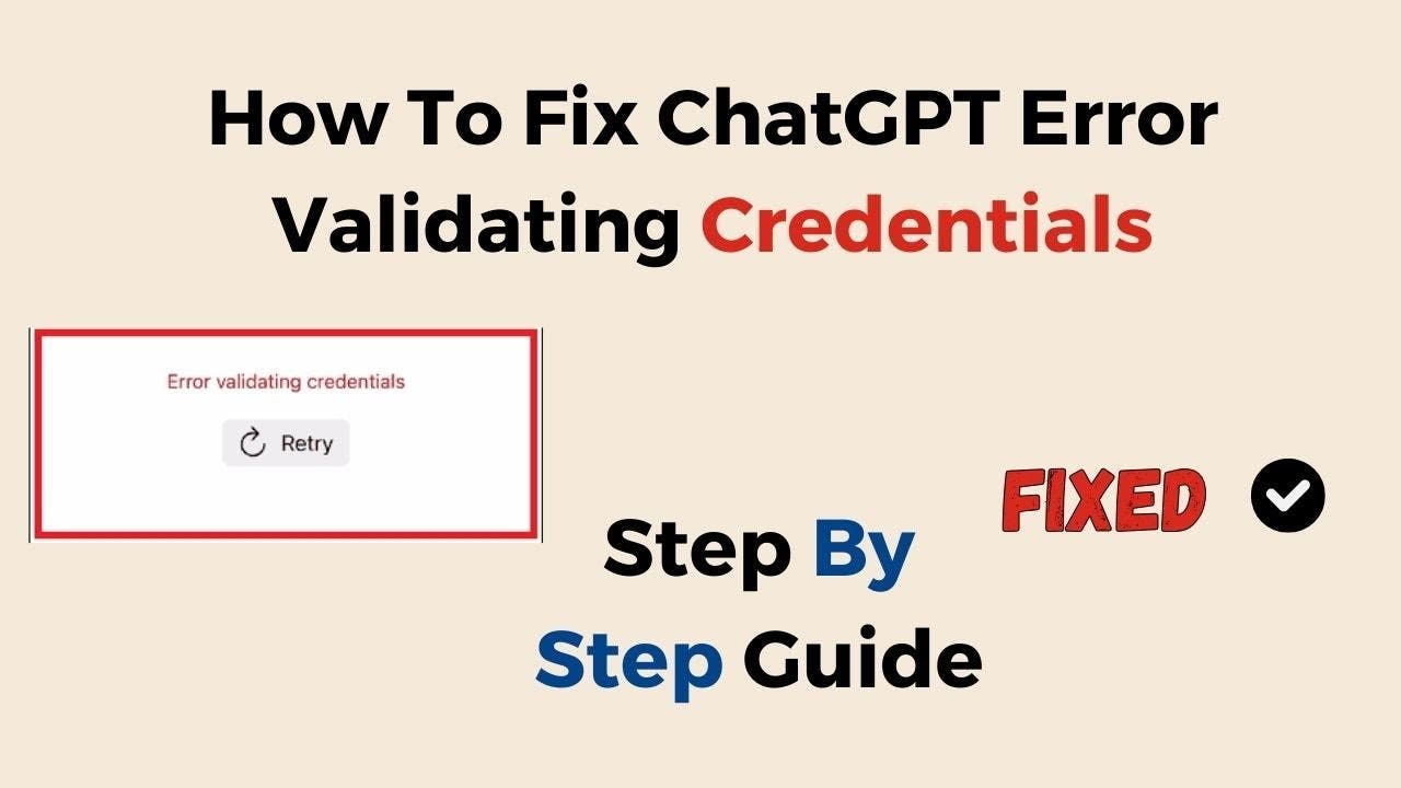 How to Quickly Fix the "Error Validating Credentials" in ChatGPT
